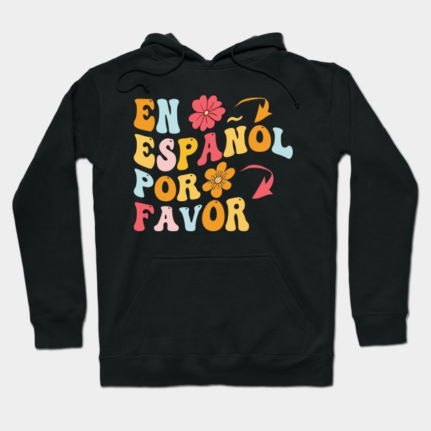 en español por favor spanish teachers and students gifts for men and women Hoodie by Pharmacy Tech Gifts